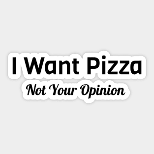 I Want Pizza Sticker